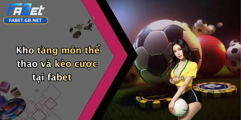 Thể thao FABET 2 Kho tàng môn thể thao và kèo cược tại fabet